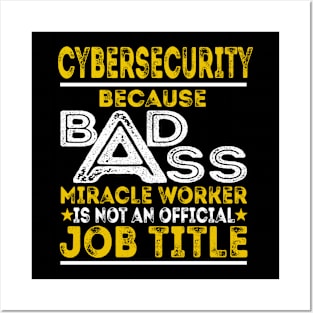 Cybersecurity Because Badass Miracle Worker Posters and Art